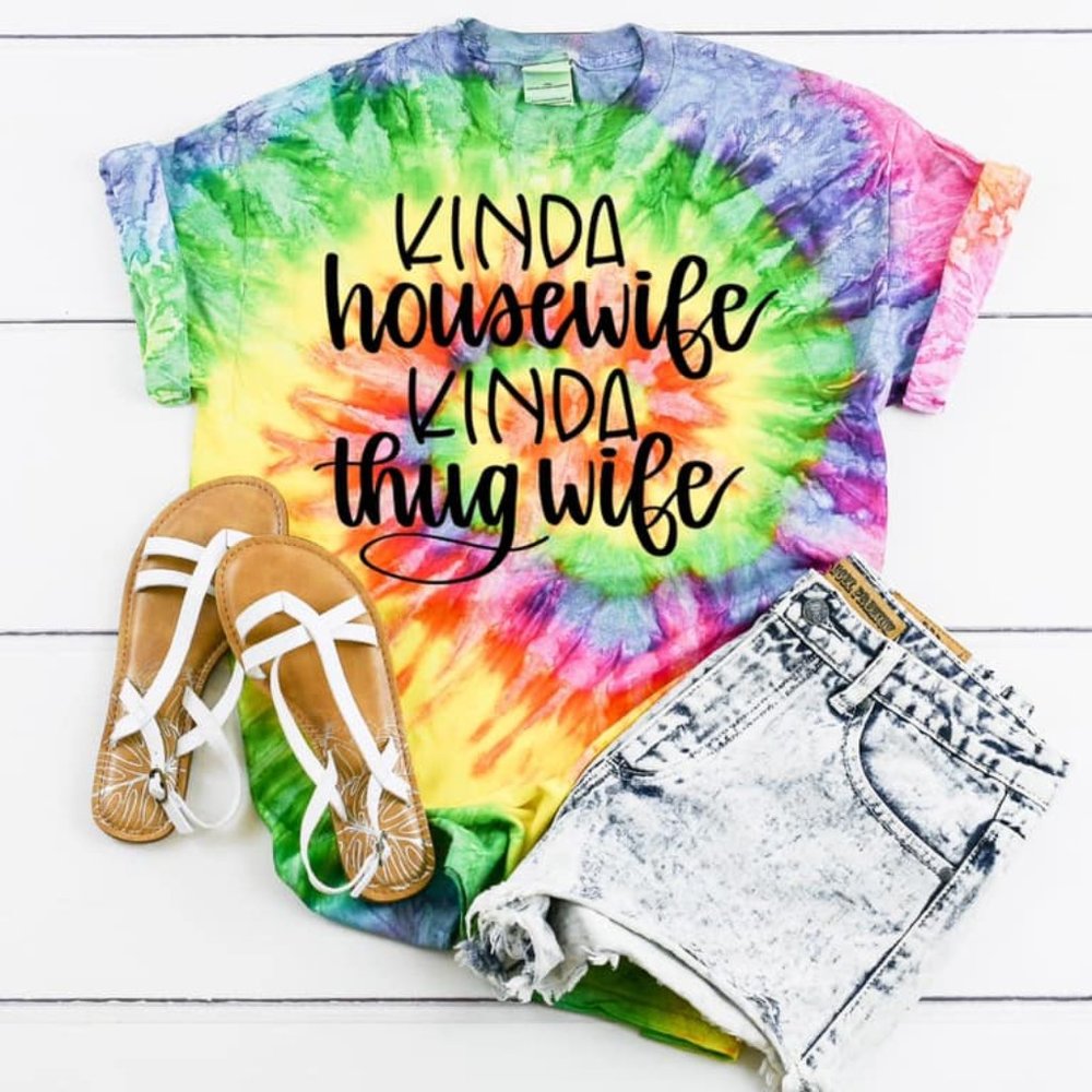 Kinda Housewife, Kinda Thug wife tie dye